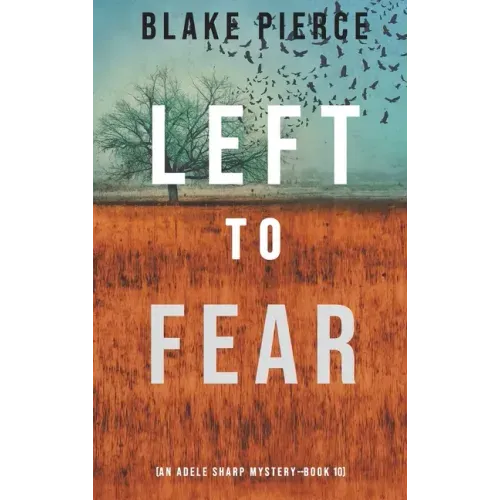 Left to Fear (An Adele Sharp Mystery-Book Ten)