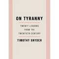 On Tyranny: Twenty Lessons from the Twentieth Century