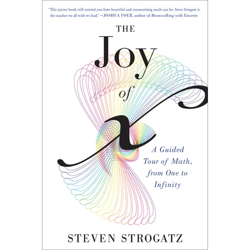 The Joy of X: A Guided Tour of Math, from One to Infinity