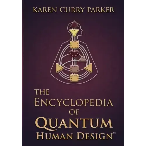 The Encyclopedia of Quantum Human Design(tm)