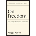 On Freedom: Four Songs of Care and Constraint
