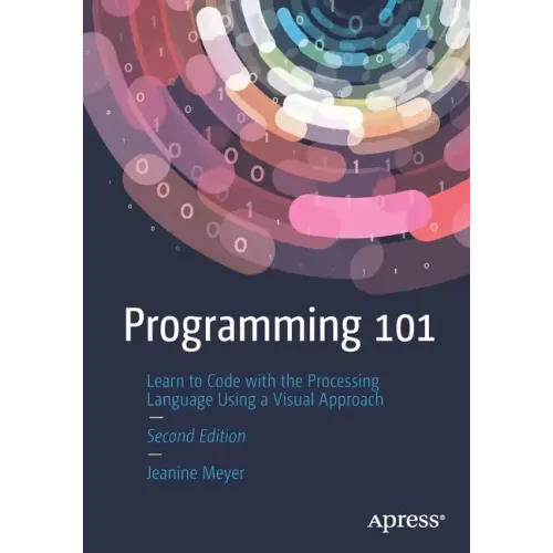 Programming 101: Learn to Code with the Processing Language Using a Visual Approach