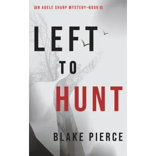 Left to Hunt (An Adele Sharp Mystery-Book Nine)