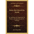 Saints that Moved the World: St. Anthony, St. Augustine, St. Francis, St. Ignatius, and St. Theresa