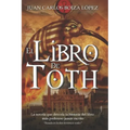 El Libro de Toth: La novela que desvela la historia del libro más poderoso jamás escrito