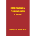 Emergency Childbirth: A Manual