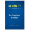 Summary: The Exceptional Presenter: Review and Analysis of Koegel's Book