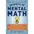 Secrets of Mental Math: The Mathemagician's Guide to Lightning Calculation and Amazing Math Tricks