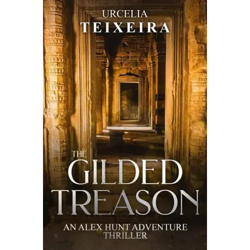 The GILDED TREASON: An ALEX HUNT Adventure Thriller
