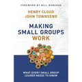 Making Small Groups Work: What Every Small Group Leader Needs to Know