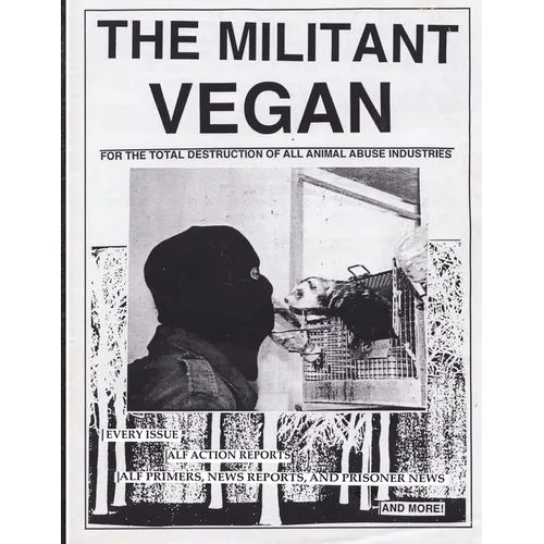 The Militant Vegan: The Book - Complete Collection, 1993-1995: (Animal Liberation Zine Collection)