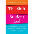 The Shift to Student-Led: Reimagining Classroom Workflows with UDL and Blended Learning