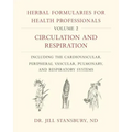 Herbal Formularies for Health Professionals, Volume 2: Circulation and Respiration, Including the Cardiovascular, Peripheral Vascular, Pulmonary, and