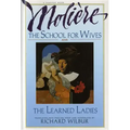 The School for Wives and the Learned Ladies, by Molière: Two Comedies in an Acclaimed Translation.