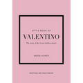 Little Book of Valentino: The Story of the Iconic Fashion House