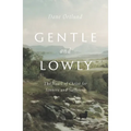 Gentle and Lowly: The Heart of Christ for Sinners and Sufferers