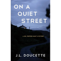 On a Quiet Street: A Dr. Pepper Hunt Mystery