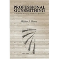 Professional Gunsmithing: A Textbook On The Repair And Alteration Of Firearms