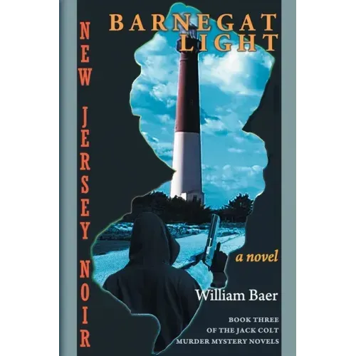 New Jersey Noir - Barnegat Light: A Novel (The Jack Colt Murder Mystery Novels, Book Three)
