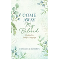 Come Away My Beloved Updated: Updated in Today's Language