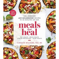 Meals That Heal: 100+ Everyday Anti-Inflammatory Recipes in 30 Minutes or Less: A Cookbook