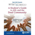 Don't Just Sign... Communicate!: A Student's Guide to ASL and the Deaf Community