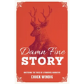 Damn Fine Story: Mastering the Tools of a Powerful Narrative