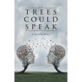 If Trees Could Speak