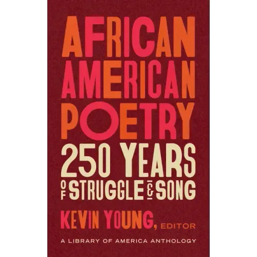 African American Poetry: 250 Years of Struggle & Song (Loa #333): A Library of America Anthology