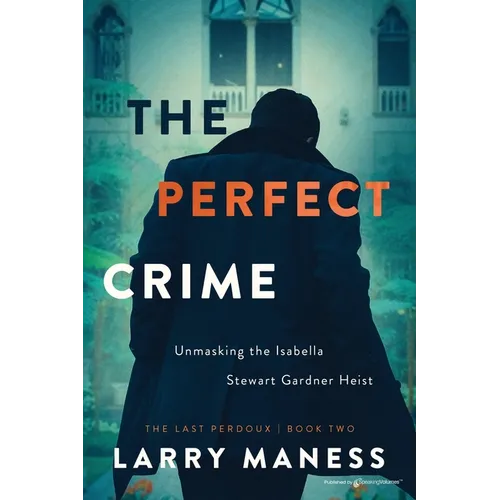 The Perfect Crime: Unmasking the Isabella Stewart Gardner Heist