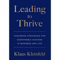 Leading to Thrive: Mastering Strategies for Sustainable Success in Business and Life