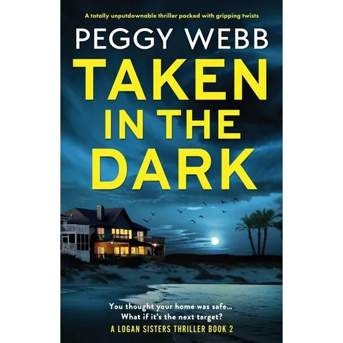 Taken in the Dark: A totally unputdownable thriller packed with gripping twists