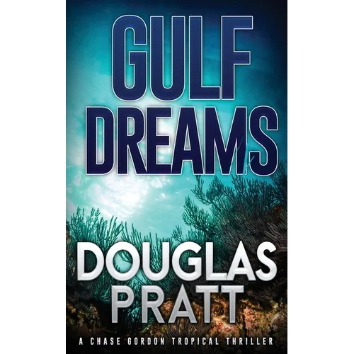 Gulf Dreams: A Chase Gordon Tropical Thriller