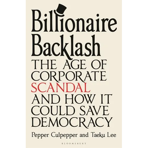 Billionaire Backlash: The Age of Corporate Scandal and How It Could Save Democracy
