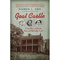 Goat Castle: A True Story of Murder, Race, and the Gothic South