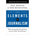 The Elements of Journalism, Revised and Updated 4th Edition: What Newspeople Should Know and the Public Should Expect