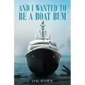 And I Wanted To Be A Boat Bum