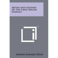 Myths And Legends Of The Lipan Apache Indians