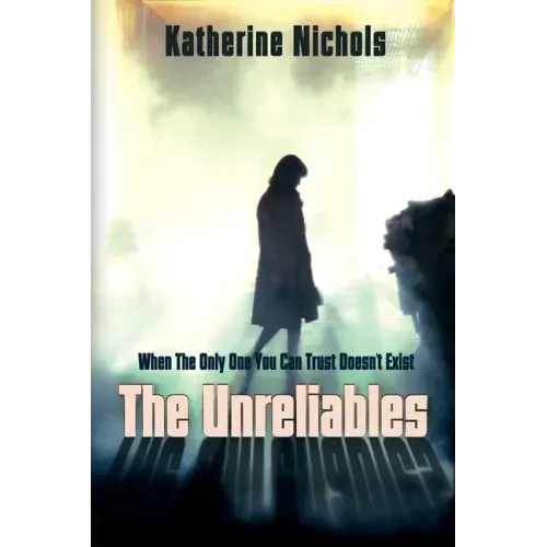 The Unreliables: When The Only One You Can Trust Doesn't Exist