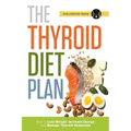 Thyroid Diet Plan: How to Lose Weight, Increase Energy, and Manage Thyroid Symptoms