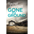 Gone to Ground: A Detective Kay Hunter crime thriller