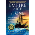 Empire of Ice and Stone: The Disastrous and Heroic Voyage of the Karluk