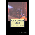 On a Golden Chain: A Jewish Novel