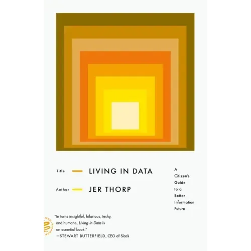 Living in Data: A Citizen's Guide to a Better Information Future