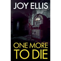 One More to Die: a gripping standalone thriller from multi-million selling author Joy Ellis