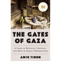 The Gates of Gaza: A Story of Betrayal, Survival, and Hope in Israel's Borderlands