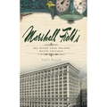 Marshall Field's: The Store That Helped Build Chicago