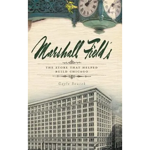 Marshall Field's: The Store That Helped Build Chicago