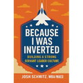 Because I Was Inverted: Building a Strong Servant Leader Culture