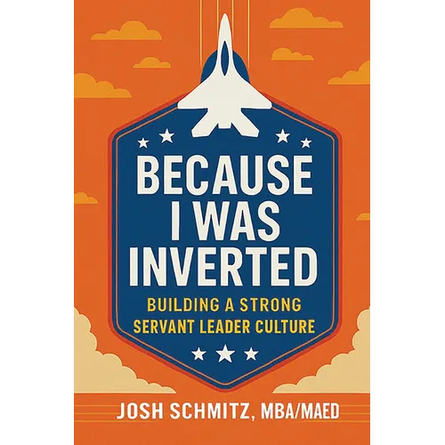 Because I Was Inverted: Building a Strong Servant Leader Culture